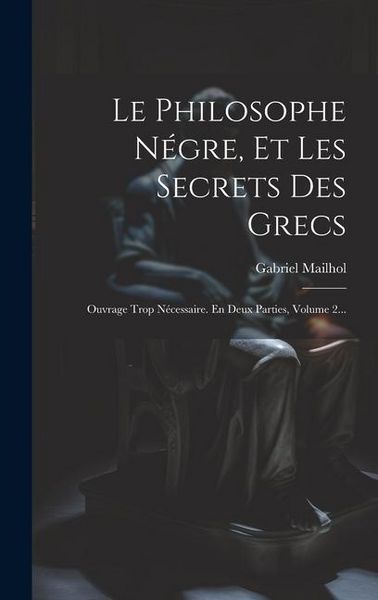 Produktbild: Le Philosophe N&eacute;gre, Et Les Secrets Des Grecs