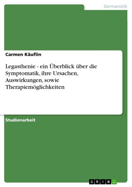 Produktbild: Legasthenie - ein &Uuml;berblick &uuml;ber die Symptomatik, ihre Ursachen, Auswirkungen, sowie Therapiem&ouml;glichkeiten