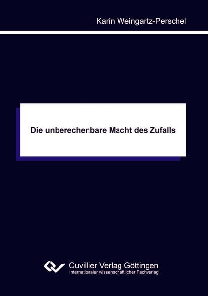 Die unberechenbare Macht des Zufalls, Taschenbuch von Karin Weingartz-Perschel, Cuvillier Verlag, 9783689528195