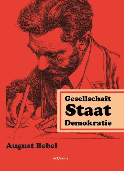 Produktbild: Bebel, A: &Uuml;ber Gesellschaft, Staat, Demokratie
