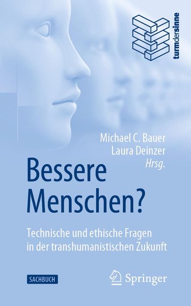 Produktbild: Bessere Menschen? Technische und ethische Fragen in der transhumanistischen Zukunft