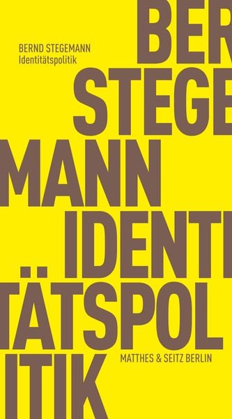 Identitätspolitik, Taschenbuch von Bernd Stegemann, Matthes & Seitz, 978-3-7518-3002-7