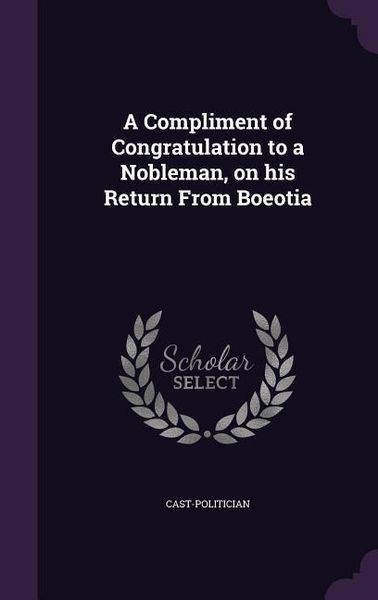 Produktbild: A Compliment of Congratulation to a Nobleman, on his Return From Boeotia
