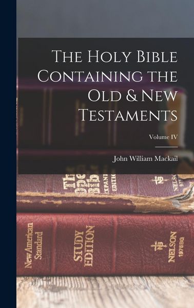 Produktbild: The Holy Bible Containing the Old & New Testaments; Volume IV