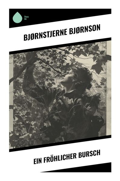 Bjørnson, B: Ein fröhlicher Bursch, Taschenbuch von Bjørnstjerne Bjørnson, Sharp Ink, 9788028351847