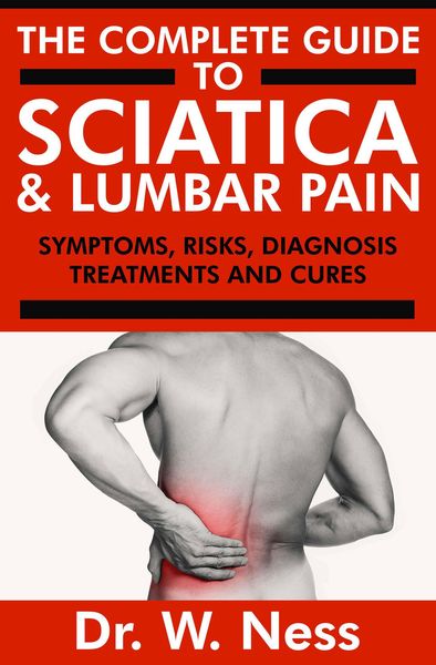 Produktbild: The Complete Guide to Sciatica & Lumbar Pain: Symptoms, Risks, Diagnosis, Treatments & Cures
