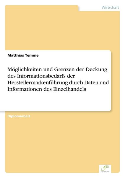 Produktbild: M&ouml;glichkeiten und Grenzen der Deckung des Informationsbedarfs der Herstellermarkenf&uuml;hrung durch Daten und Informationen des Einzelhandels