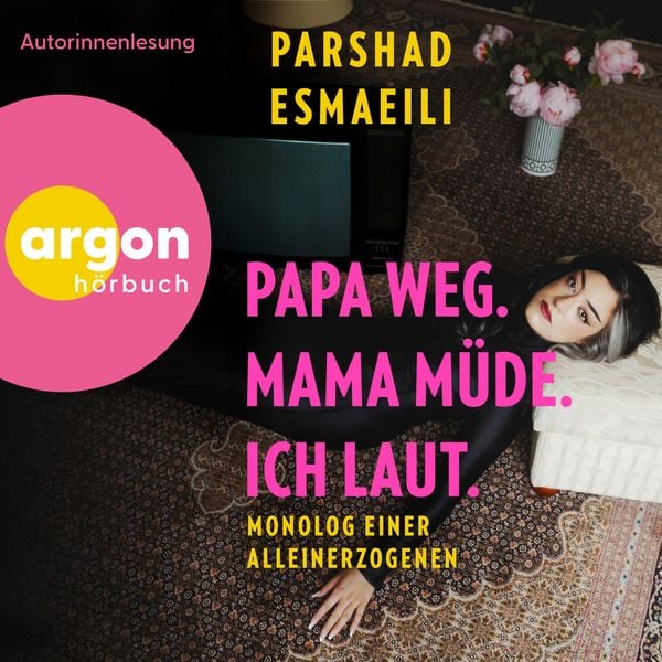 Parshad Esmaeili �Papa weg. Mama m&uuml;de. Ich laut.� bestellen