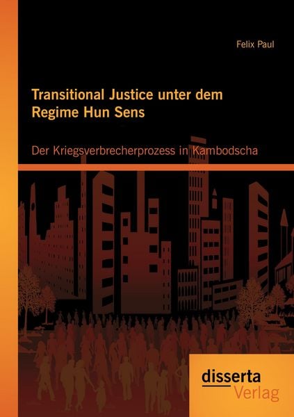 Produktbild: Transitional Justice unter dem Regime Hun Sens: Der Kriegsverbrecherprozess in Kambodscha