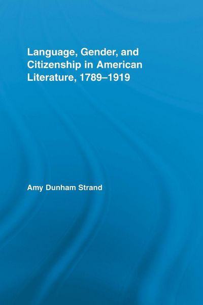 Produktbild: Language, Gender, and Citizenship in American Literature, 1789-1919
