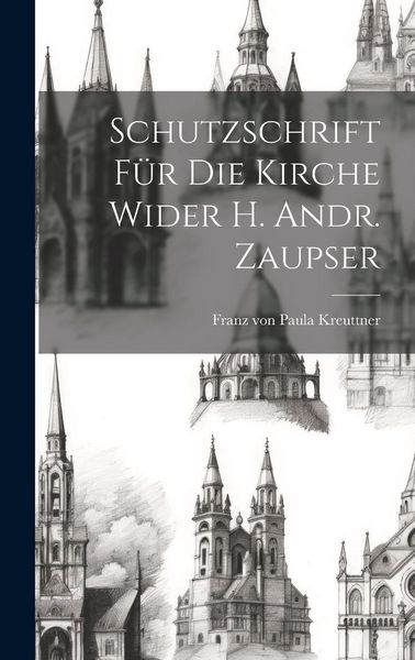 Produktbild: Schutzschrift F&uuml;r Die Kirche Wider H. Andr. Zaupser