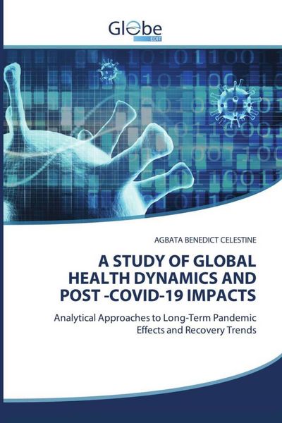 Produktbild: A Study Of Global Health Dynamics and Post -Covid-19 Impacts