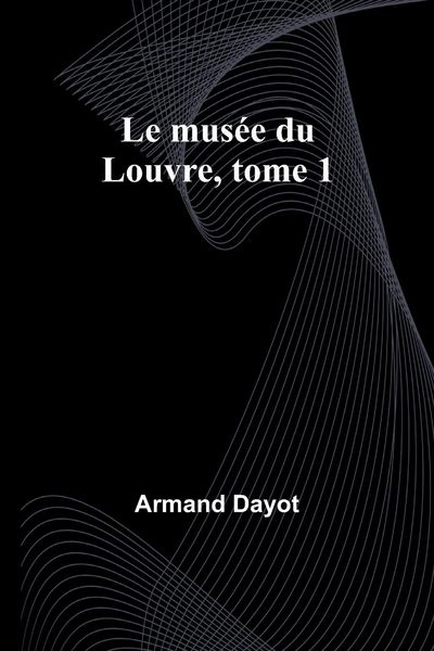 Produktbild: Le mus&eacute;e du Louvre, tome 1