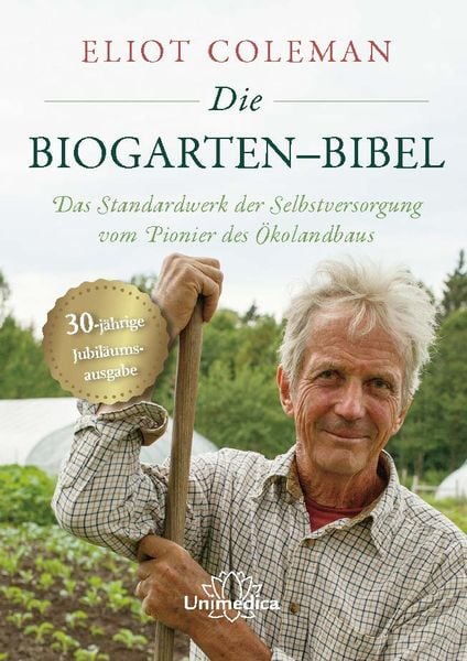 Die Biogarten-Bibel, Taschenbuch von Eliot Coleman, Unimedica, ein Imprint des Narayana Verlags, 9783962572778