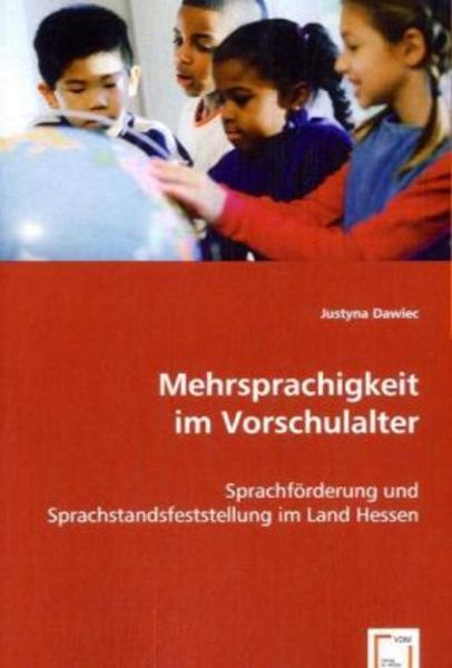 Dawiec, J: Mehrsprachigkeit im Vorschulalter, Taschenbuch von Justyna Dawiec, VDM, 9783639063318
