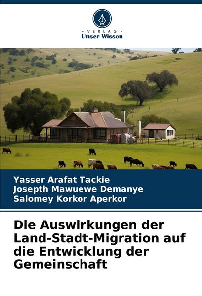 Die Auswirkungen der Land-Stadt-Migration auf die Entwicklung der Gemeinschaft, Taschenbuch von Yasser Arafat Tackie , Josepth Mawuewe Demanye ,