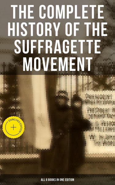 Produktbild: The Complete History of the Suffragette Movement - All 6 Books in One Edition)
