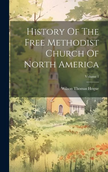 Produktbild: History Of The Free Methodist Church Of North America; Volume 1
