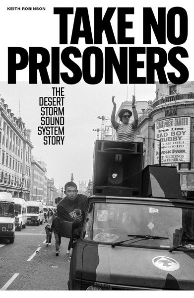 Produktbild: Take No Prisoners: The Desert Storm Sound System Story