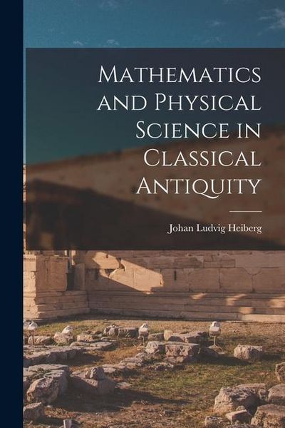Produktbild: Mathematics and Physical Science in Classical Antiquity