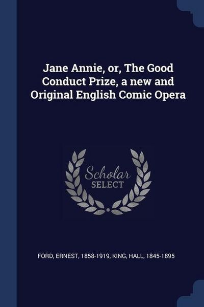 Produktbild: Jane Annie, or, The Good Conduct Prize, a new and Original English Comic Opera