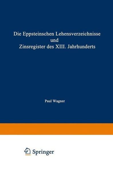 Produktbild: Die Eppsteinschen Lehensverzeichnisse und Zinsregister des XIII. Jahrhunderts