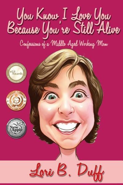 Produktbild: You Know I Love You Because You're Still Alive: Confessions of a Middle Aged Working Mom