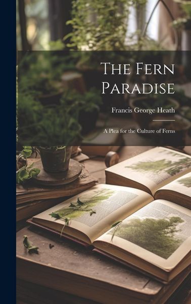 Produktbild: The Fern Paradise: A Plea for the Culture of Ferns