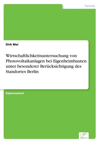 Wirtschaftlichkeitsuntersuchung von Photovoltaikanlagen bei Eigenheimbauten unter besonderer Berücksichtigung des Standortes Berlin, Taschenbuch von