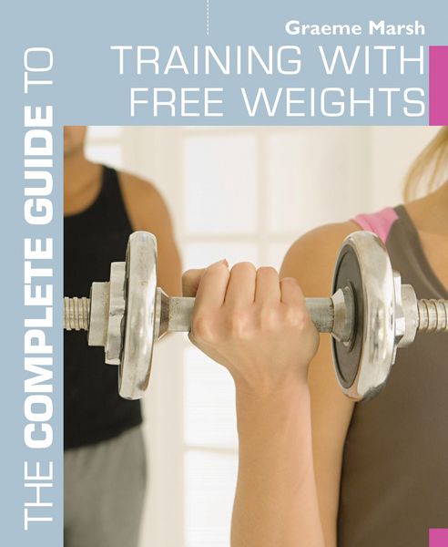 Produktbild: The Complete Guide to Training with Free Weights
