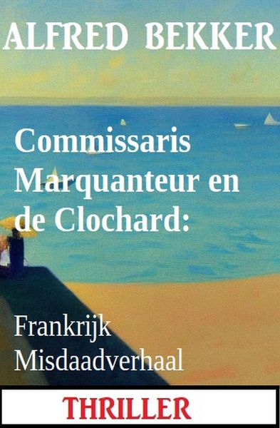 Produktbild: Commissaris Marquanteur en de Clochard: Frankrijk Misdaadverhaal
