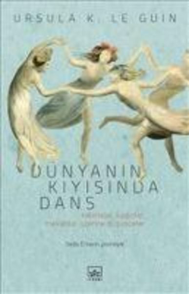 Dünyanin Kiyisinda Dans, Taschenbuch von Ursula K. Le Guin, Ithaki Yayinlari, 9786053757856