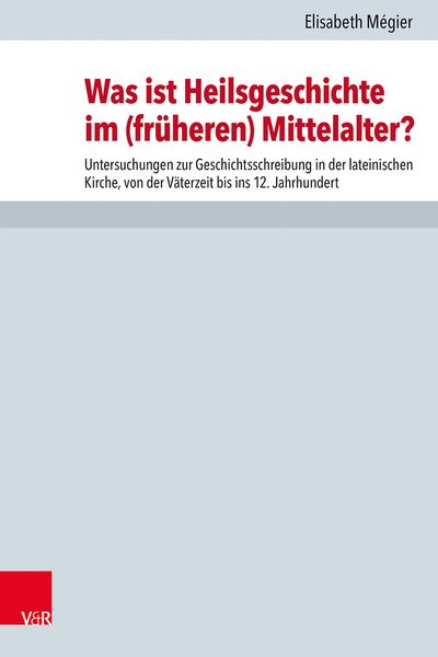 Produktbild: Was ist Heilsgeschichte im (fr&uuml;heren) Mittelalter?