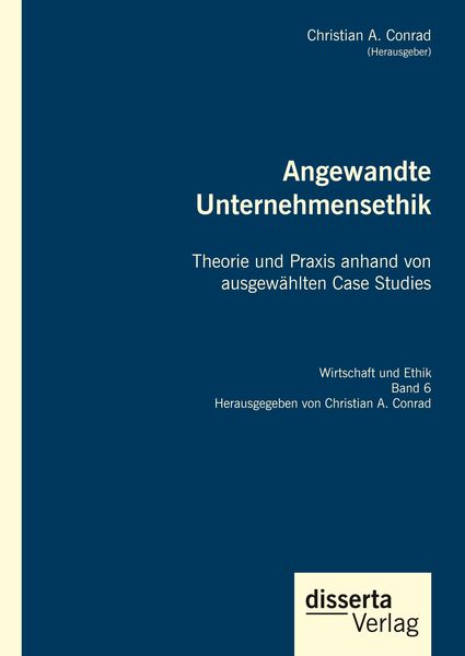 Produktbild: Angewandte Unternehmensethik. Theorie und Praxis anhand von ausgew&auml;hlten Case Studies