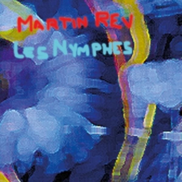 Les Nymphes - Martin Rev, CD