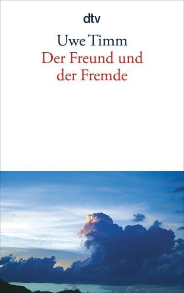 Der Freund und der Fremde, Taschenbuch von Uwe Timm, dtv, 978-3-423-13557-3