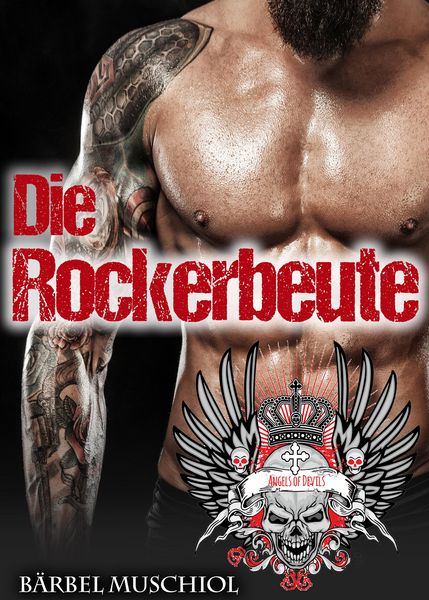 Produktbild: Die Rockerbeute. Spicy Rocker Romance von B&auml;rbel Muschiol