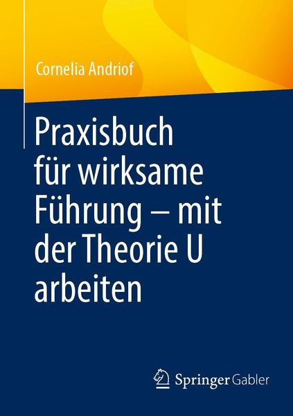 Produktbild: Praxisbuch f&uuml;r wirksame F&uuml;hrung - mit der Theorie U arbeiten