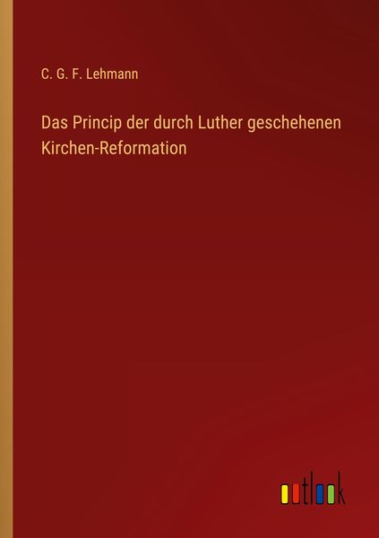 Produktbild: Das Princip der durch Luther geschehenen Kirchen-Reformation