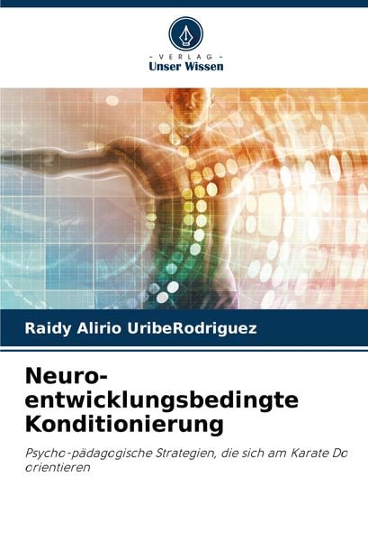 Neuro-entwicklungsbedingte Konditionierung, Taschenbuch von Raidy Alirio UribeRodriguez, Verlag Unser Wissen, 9786207693764