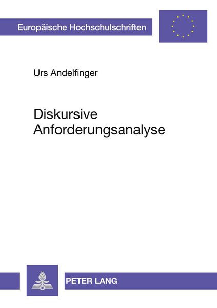 Diskursive Anforderungsanalyse, Taschenbuch von Urs Andelfinger, Peter Lang GmbH, Internationaler Verlag der Wissenschaften, 9783631306765