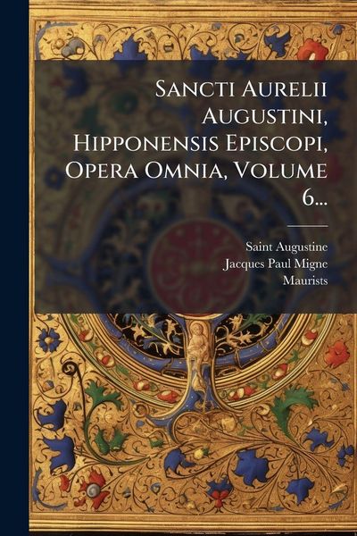 Produktbild: Sancti Aurelii Augustini, Hipponensis Episcopi, Opera Omnia, Volume 6...