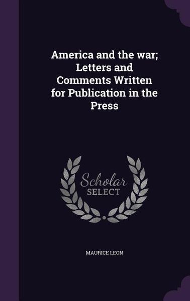 Produktbild: America and the war; Letters and Comments Written for Publication in the Press