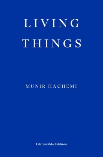 Living Things, Taschenbuch von Munir Hachemi, Fitzcarraldo Editions, 9781804270875