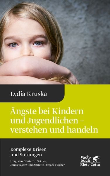 Produktbild: &Auml;ngste bei Kindern und Jugendlichen - verstehen und handeln (Komplexe Krisen und St&ouml;rungen, Bd. 4)