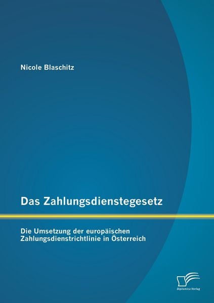 Produktbild: Das Zahlungsdienstegesetz: Die Umsetzung der europ&auml;ischen Zahlungsdienstrichtlinie in &Ouml;sterreich