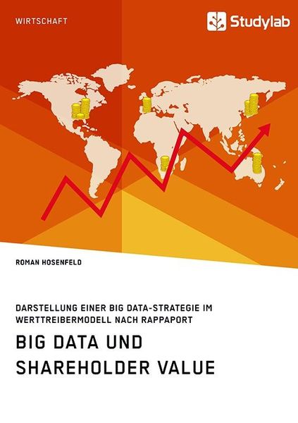 Produktbild: Big Data und Shareholder Value. Darstellung einer Big Data-Strategie im Werttreibermodell nach Rappaport