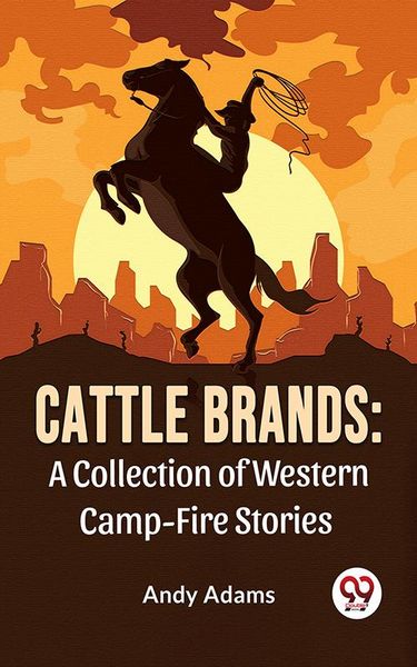 Produktbild: Cattle Brands: A Collection Of Western Camp-Fire Stories