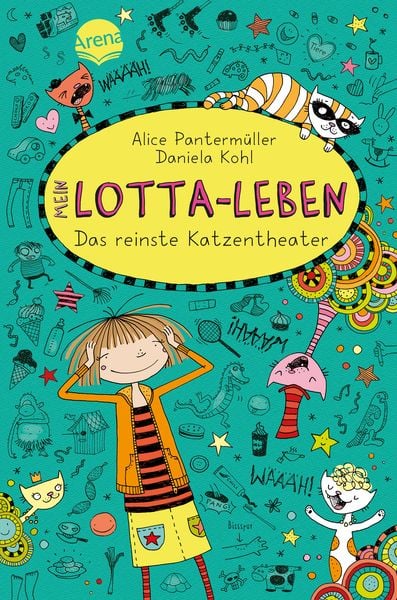 Das reinste Katzentheater / Mein Lotta-Leben Band 9, Gebundene Ausgabe von Alice Pantermüller, Arena, 978-3-401-60063-5