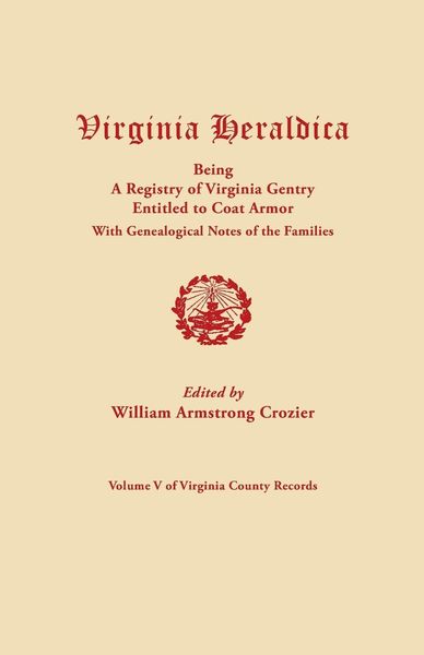Produktbild: Virginia Heraldica, Being a Registry of Virginia Gentry Entitled to Coat Armor, with Genealogical Notes of the Families